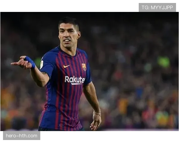 苏亚雷斯18年职业生涯的性格蜕变与斗士特质解析